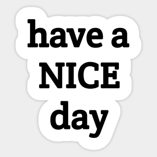 Have a Nice day Sticker